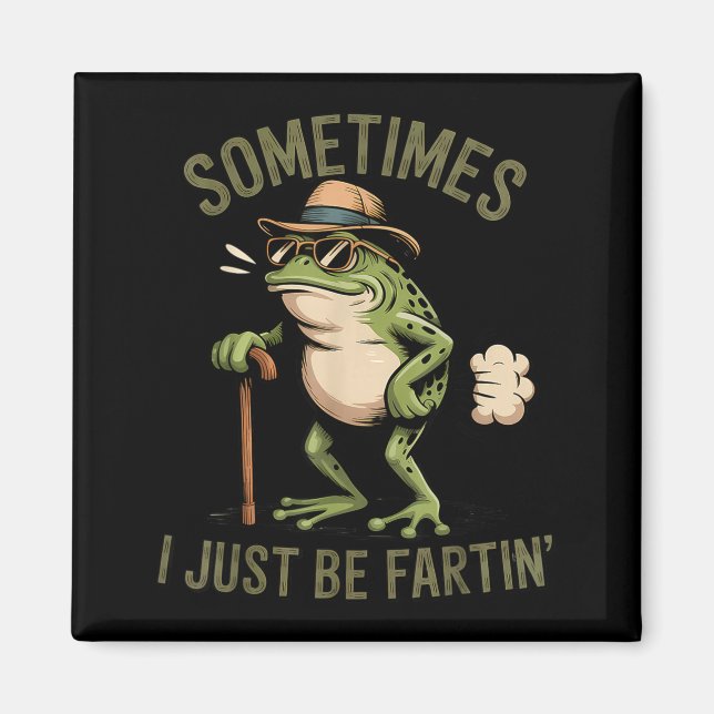 Íman Sometimes I Just Be Fartin' Funny Frog Farting  (Frente)
