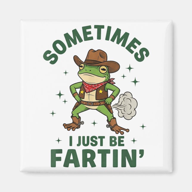 Íman Sometimes I Just Be Fartin Funny Western Cowboy Fr (Frente)