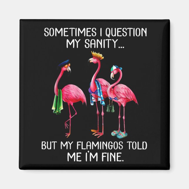Íman Sometimes I Question My Sanity But My Flamingos I' (Frente)