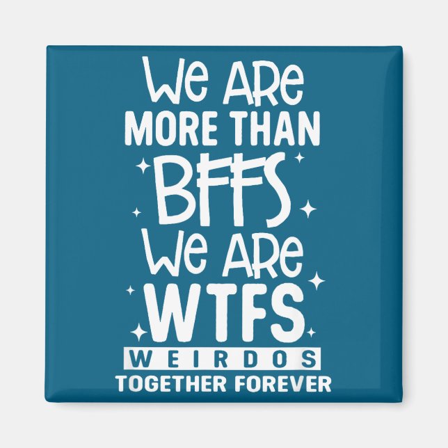 Íman Somos Mais do que Amigas Somos Wtfs Malucas Juntas (Frente)