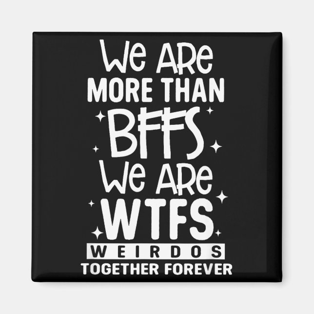 Íman Somos Mais do que Amigas Somos Wtfs Malucas Juntas (Frente)