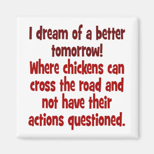 Íman Sonho de um mundo onde os frangos podem atravessar