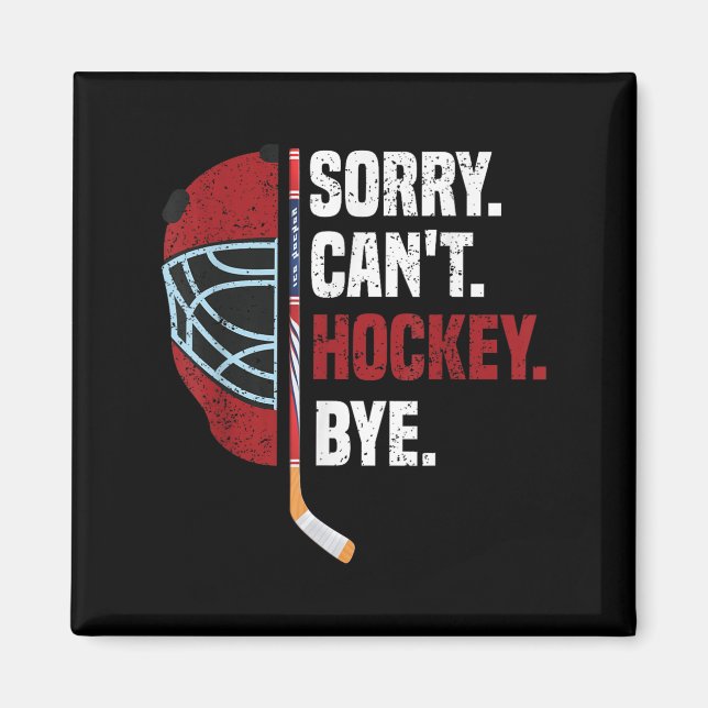 Íman Sorry Can't Hockey Bye Funny Hockey  (Frente)