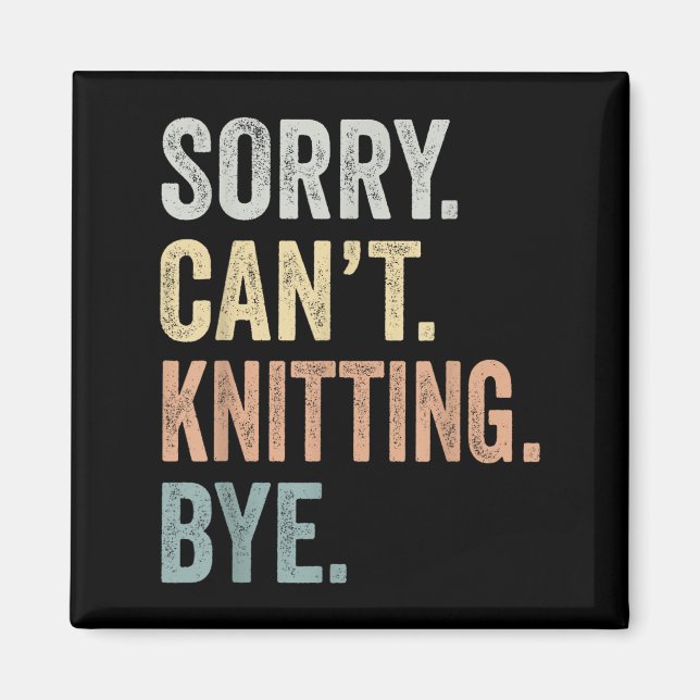 Íman Sorry Can't Knitting Bye Funny Knitting Lovers  (Frente)
