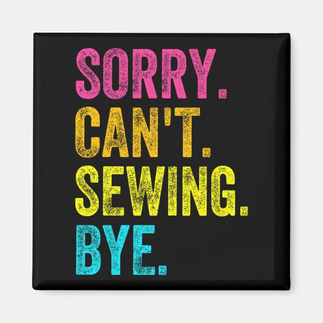 Íman Sorry Can't Sewing Bye Teacher Student Funny Sewin (Frente)