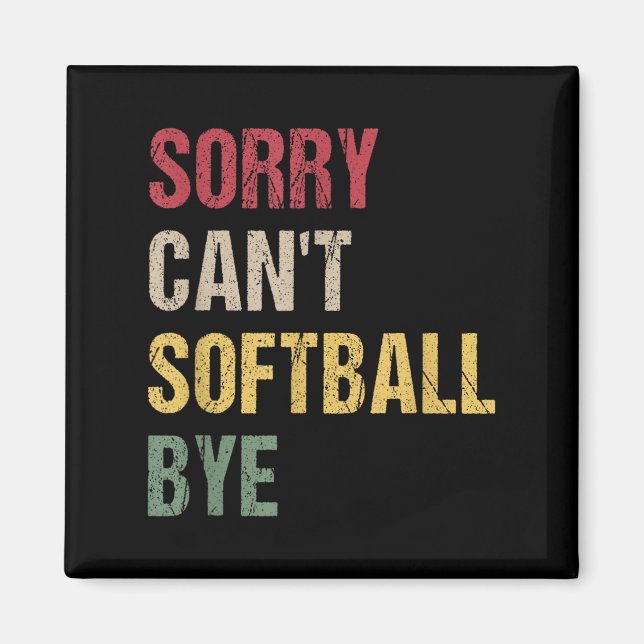 Íman Sorry Can't Softball Bye  (Frente)