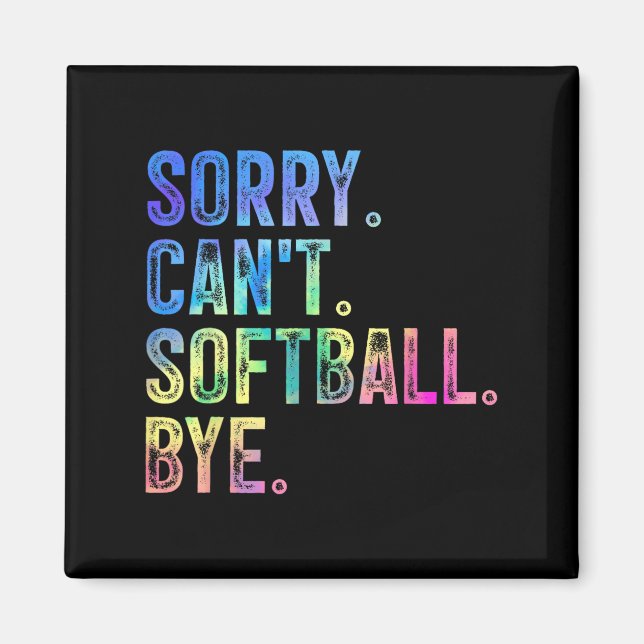 Íman Sorry Can't Softball Bye Funny Softball Lover  (Frente)