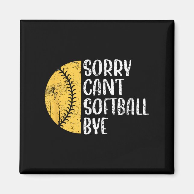 Íman Sorry Can't Softball Bye Softball Player  (Frente)