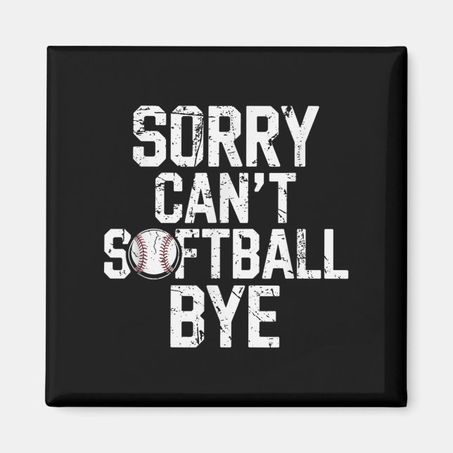 Íman Sorry Can't Softball Bye Softball Player Girls  (Frente)