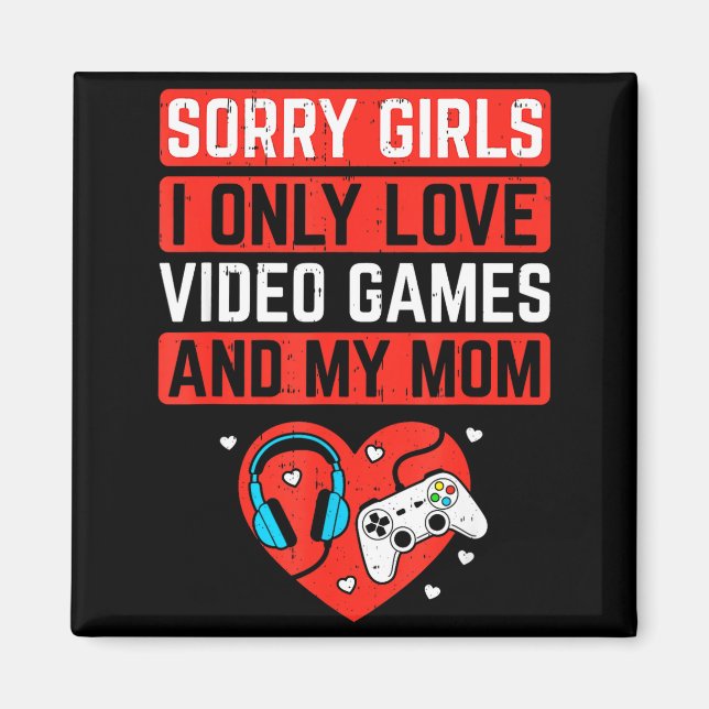 Íman Sorry Girls I Love Video Games And Mom Valentines  (Frente)