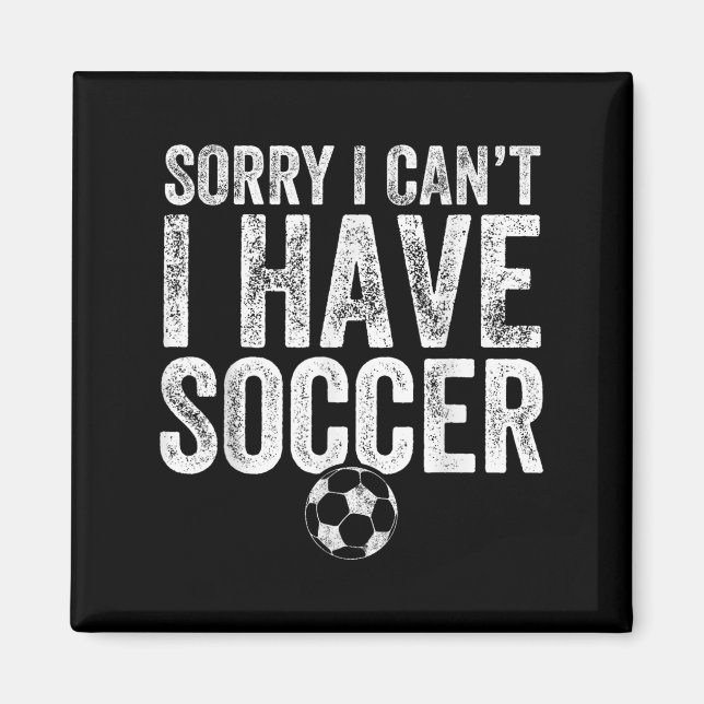 Íman Sorry I Can't I Have Soccer - Soccer Player Gift  (Frente)