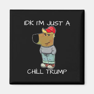 Íman Sou apenas um "Chill Trump Engraçado Meme"