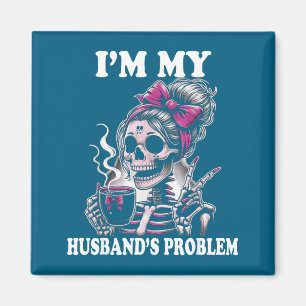 Íman Sou o Problema do Meu Marido Esqueleto Mulher Dize