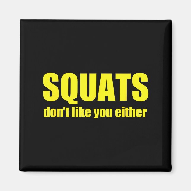 Íman Squats Don't Like You Either Funny Workout Weightl (Frente)