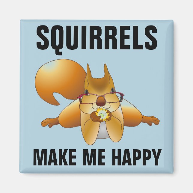 ÍMAN SQUIRRELS ME FAZEM MAGNETS FELIZES (Frente)