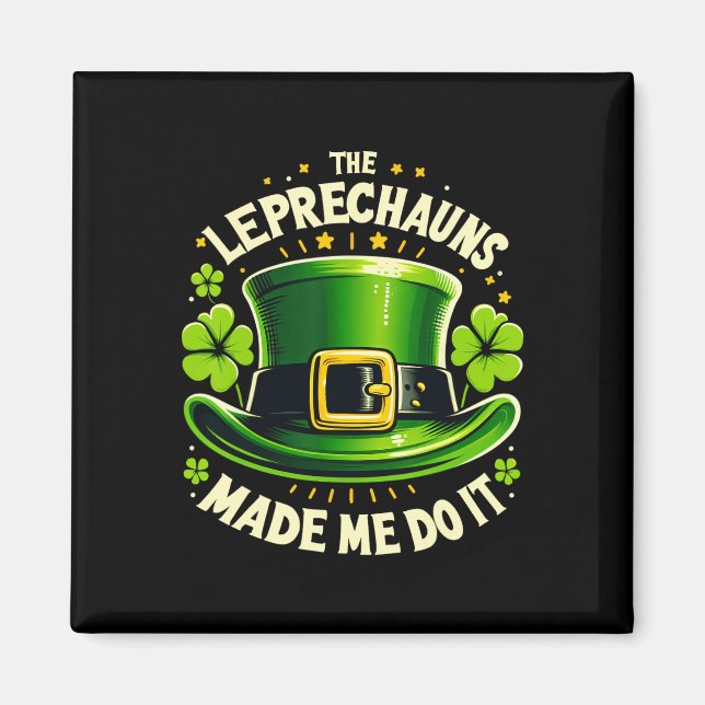 Íman St Patricks Day The Leprechaun Made Me Do It Men W (Frente)