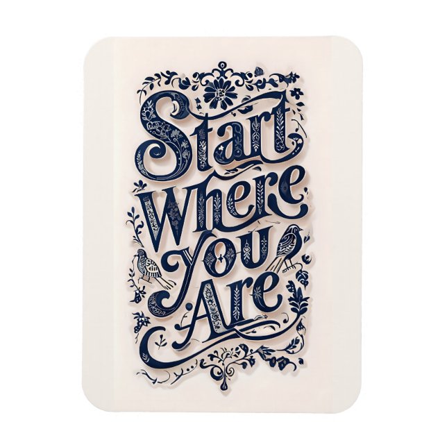 Íman Start Where You Are Inspirational Decorative  (Vertical)