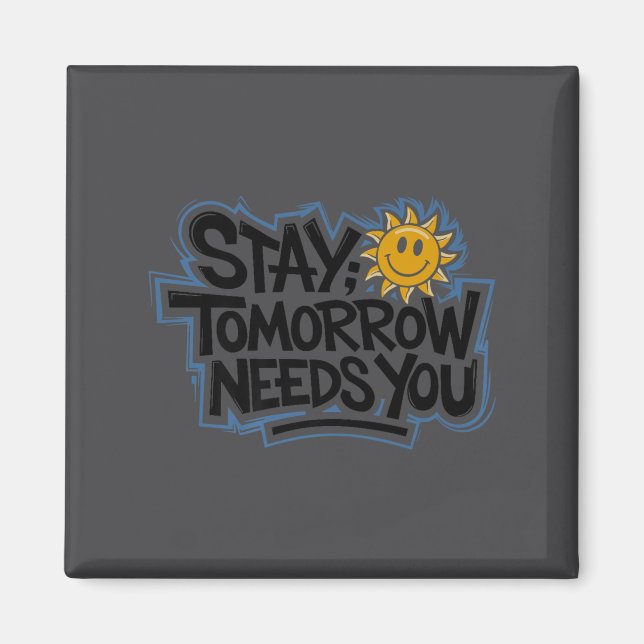 Íman Stay Tomorrow Needs You, Suicide Awareness Mental  (Frente)