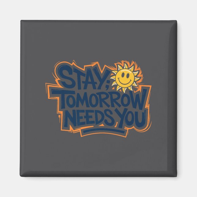 Íman Stay Tomorrow Needs You, Suicide Awareness Mental  (Frente)