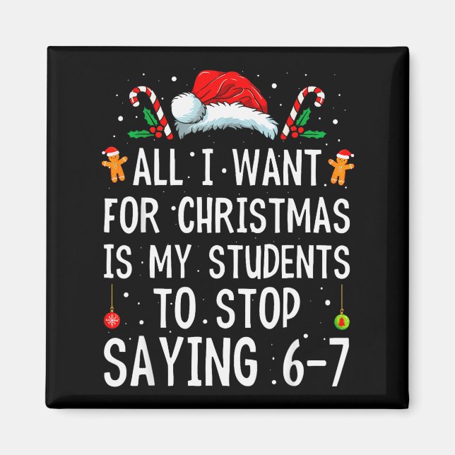 Íman Stop Saying 6-7 Funny Teacher 67 Christmas Meme Si (Frente)