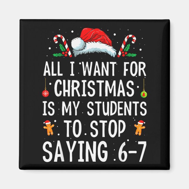 Íman Stop Saying 6-7 Funny Teacher 67 Christmas Meme Si (Frente)