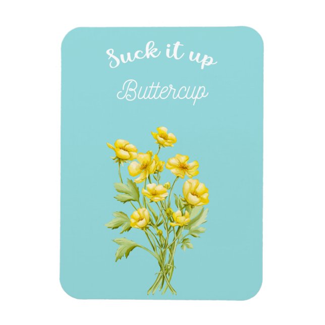 Íman Suck it up Buttercup (Vertical)