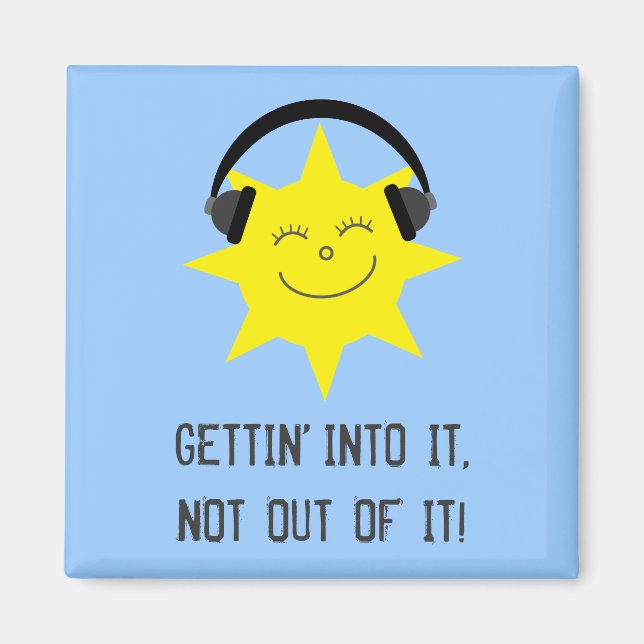 Íman Sun ouvindo música GETTIN' NO ímã de TI (Frente)
