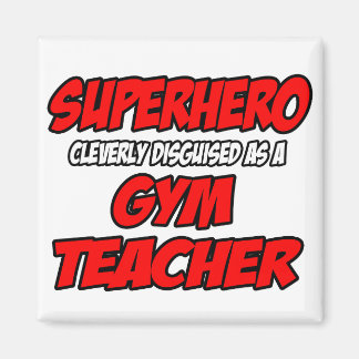 Íman Super-herói... Professor de ginástica.