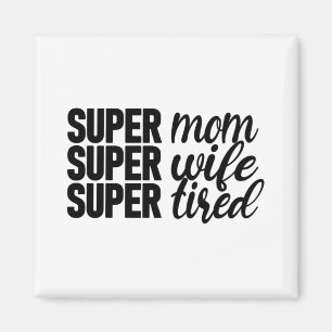 Íman Super Mãe, Super Esposa, Super Cansada, Vida Mãe
