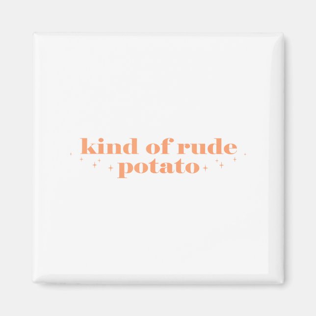Íman Sweet Tato And Kind Of Rude Tato Funny Quote  (Frente)