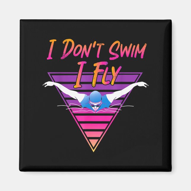 Íman Swimmer I Don't Swim I Fly Butterfly Swimming Retr (Frente)