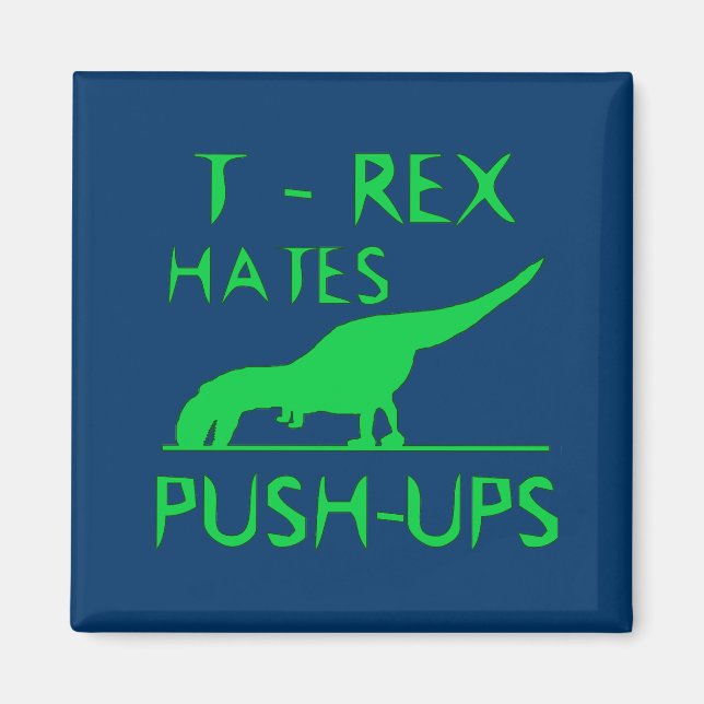 Íman T REX ODEIA PUSHUPS Engraçado Design Dino (Frente)