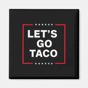 Íman Taco engraçado anti-Trump, Vamos Taco