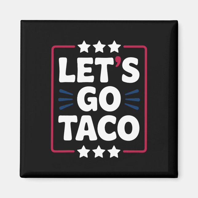 Íman Taco Funny Vamos Go Bold Statement Humor Graphic (Frente)