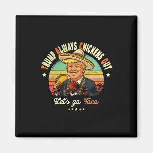 Íman Taco Sempre Desiste do Trump Engraçado T.a.c.o
