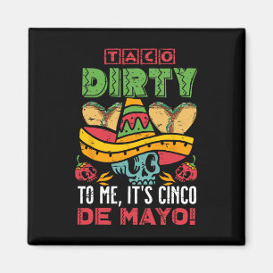 Íman Taco sujo para mim É Cinco de Mayo Fiesta Festa Fe