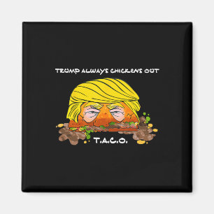 Íman Taco Trade Chicken T.a.c.o Trump Always Chickens O