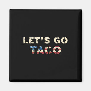 Íman Taco Trump Sempre Desiste É Divertido T.a.c.o Vamo
