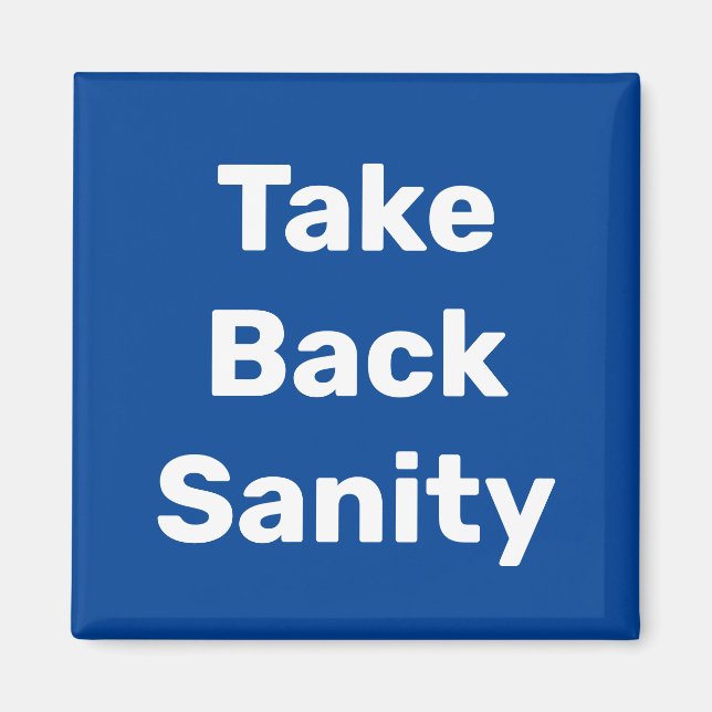 Íman Take Back Sanity (Frente)