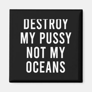 Íman Take My Wet Lady Meat Not My Oceans Funny Earth Da