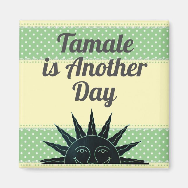 Íman Tamale é outro ímã do dia (Frente)