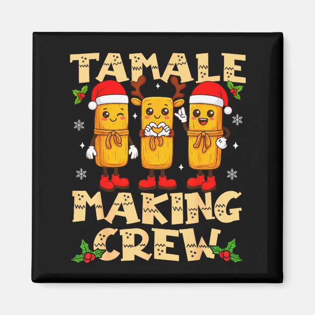 Íman Tamale Making Crew Tamale Season Funny Mexican Chr (Frente)