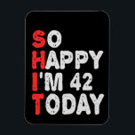 Íman Tão feliz que estou no 42º aniversário hoje Engraç<br><div class="desc">engraçado, aniversário, presente, ideia, sarcástico, aniversário, feliz, celebração</div>