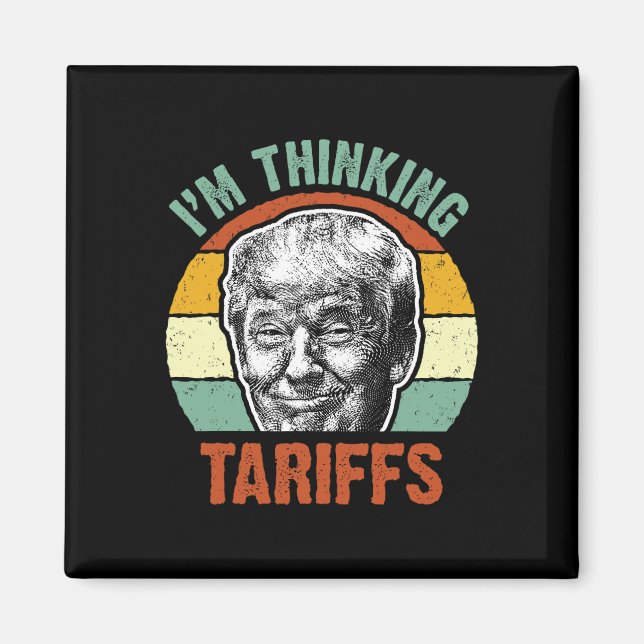 Íman Tarifa Engraçada Trump - Estou Pensando em Tarifas (Frente)