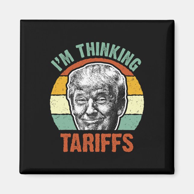 Íman Tarifa Engraçada Trump - Estou Pensando em Tarifas (Frente)
