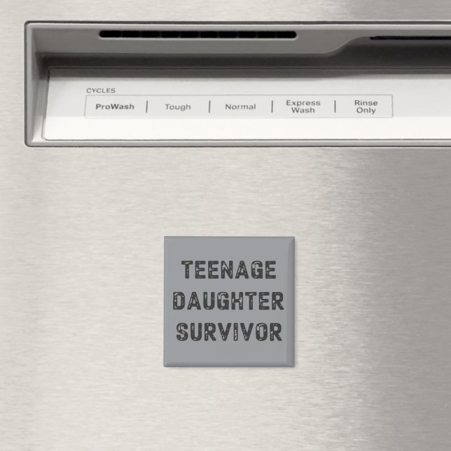 Íman Teenage Daughter Survivor Funny Father's Day Humor (In Situ (Dishwasher))