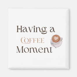 Íman Tendo um Momento de Café, Presente Aconchegante pa