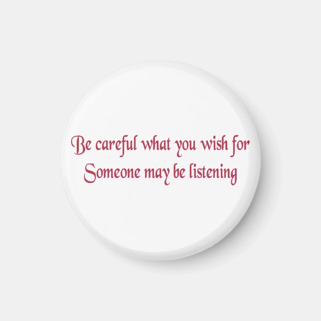 Íman Tenha cuidado com o que deseja... (Frente)