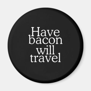 Íman Tenha o bacon viajará tipografia