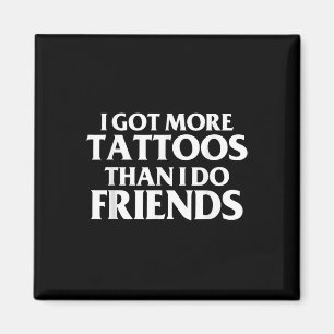 Íman Tenho Mais Tatuagens Do Que Os Amigos Engraçados D